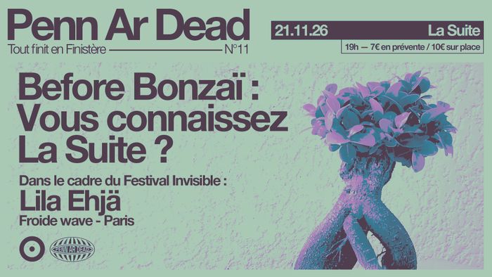 Before Bonzaï [Invisible] - Lila Ehjä, La Suite Brest