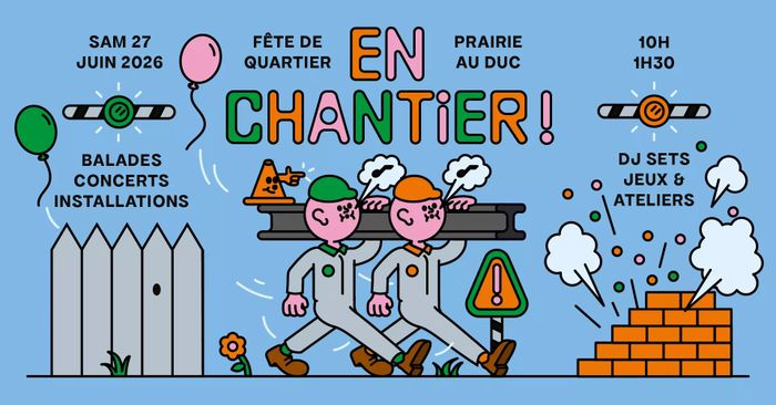 En Chantier ! Fête de quartier Prairie-au-Duc