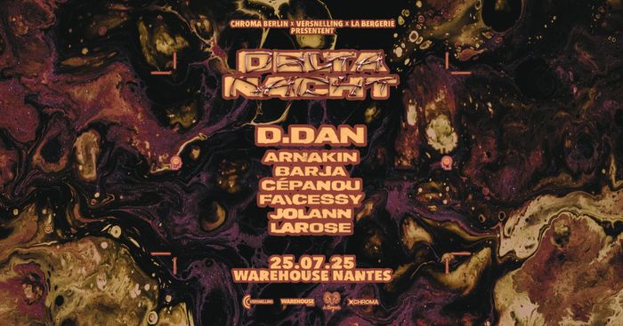 DELTA NACHT - Chroma Berlin X Versnelling X La Bergerie w/ D.DAN & more