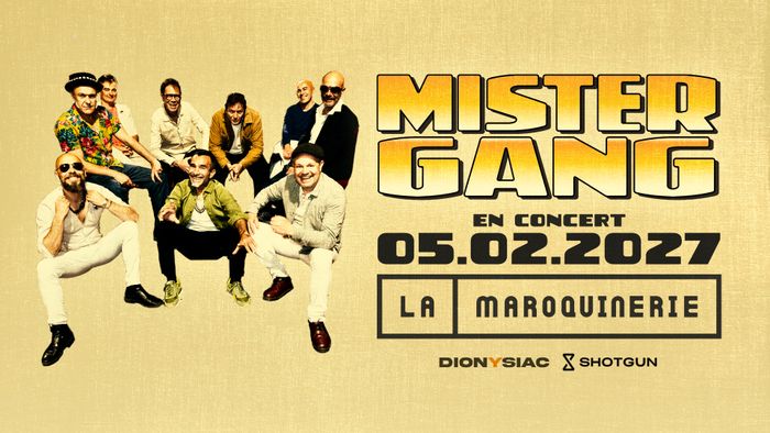 Mister Gang - La Maroquinerie, Paris