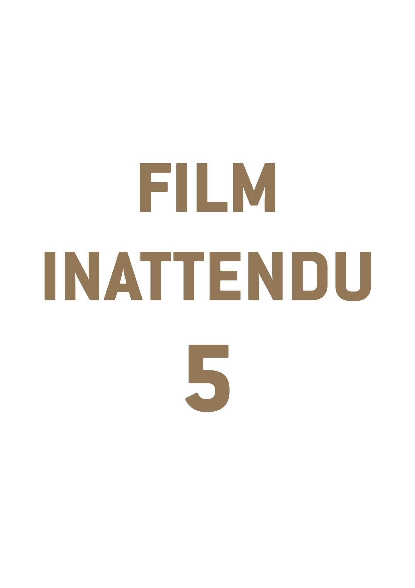 5-FILM INATTENDU
