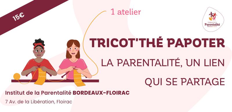 Atelier Tricot'thé Papoter - la parentalité, un lien qui se partage