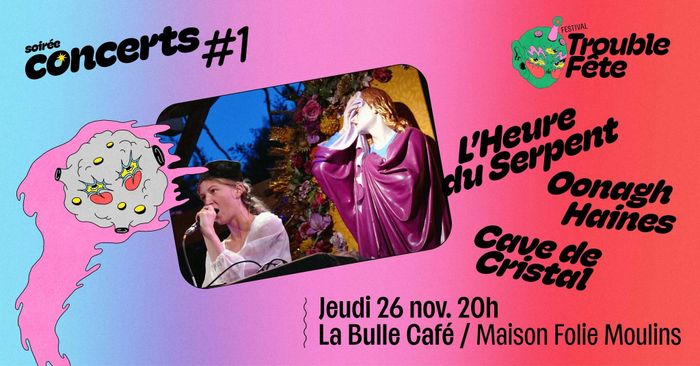 Cave de Cristal_L'Heure du Serpent_Oonagh Haines - Festival Trouble Fête #2