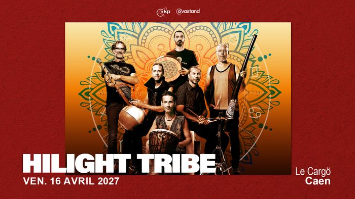 Hilight Tribe - Le Cargö, Caen