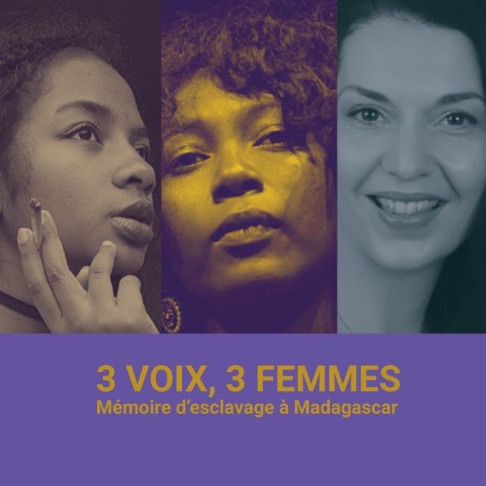 Trois voix, trois femmes : mémoire d'esclavage à Madagascar