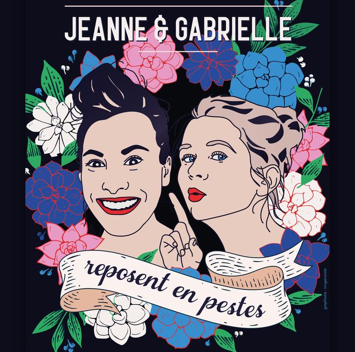 Jeanne et Gabrielle reposent en pestes