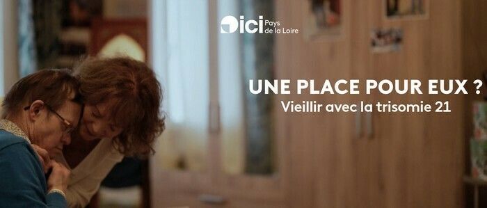 Une place pour eux ? Vieillir avec la Trisomie 21