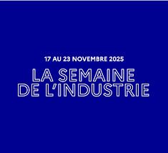 Journées de l'industrie avec visites d'entreprise en groupes, forum des métiers