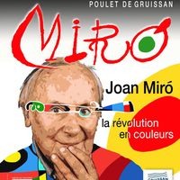 Joan Miró, la révolution en couleurs