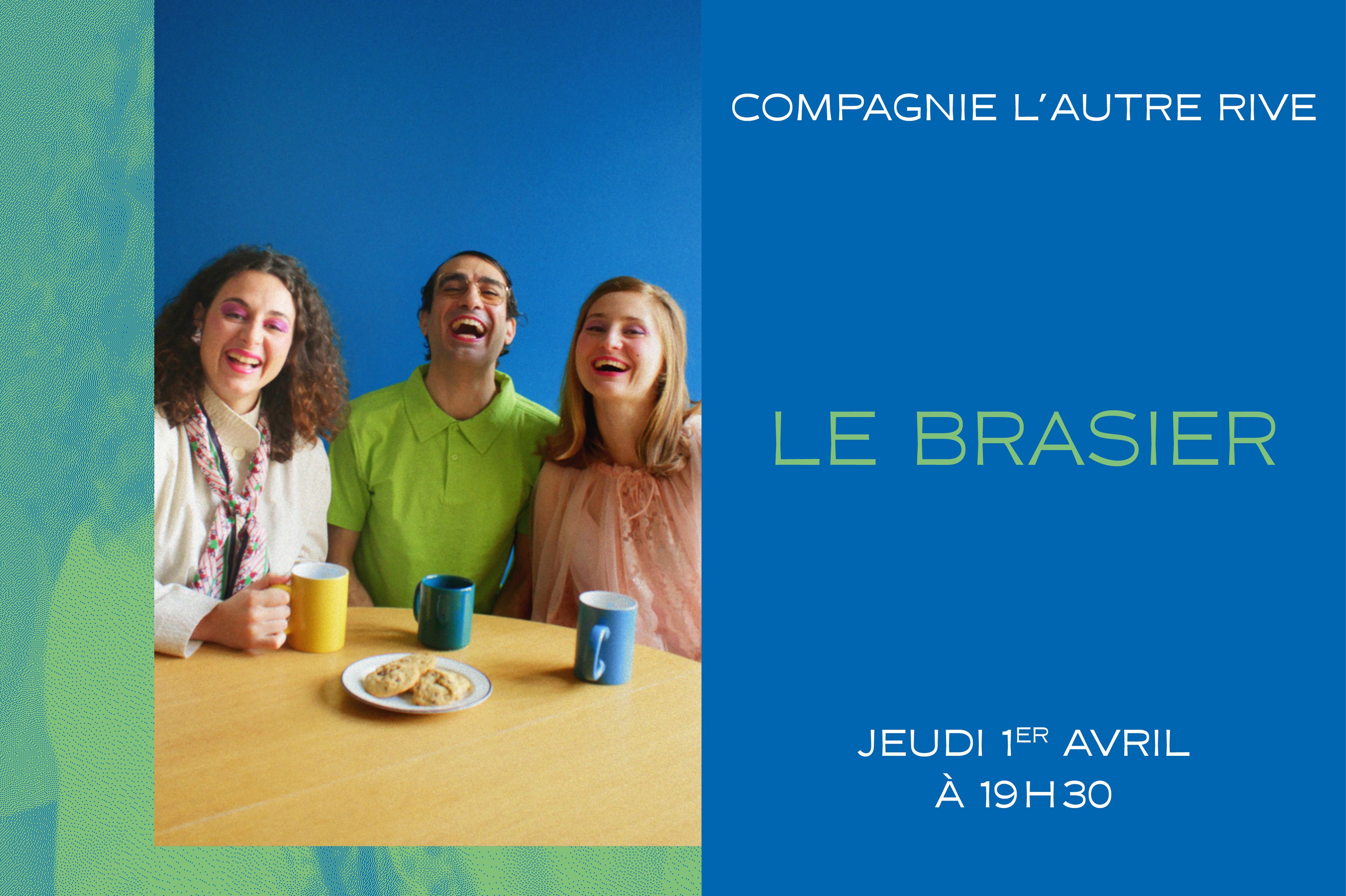 Le brasier
Compagnie l’Autre Rive
