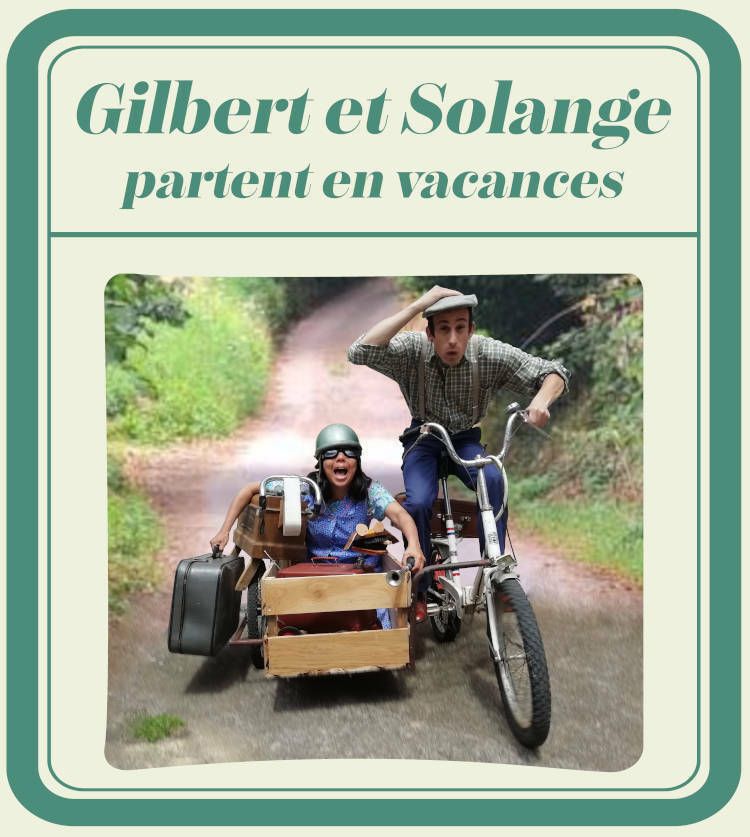 GILBERT ET SOLANGE PARTENT EN VACANCES