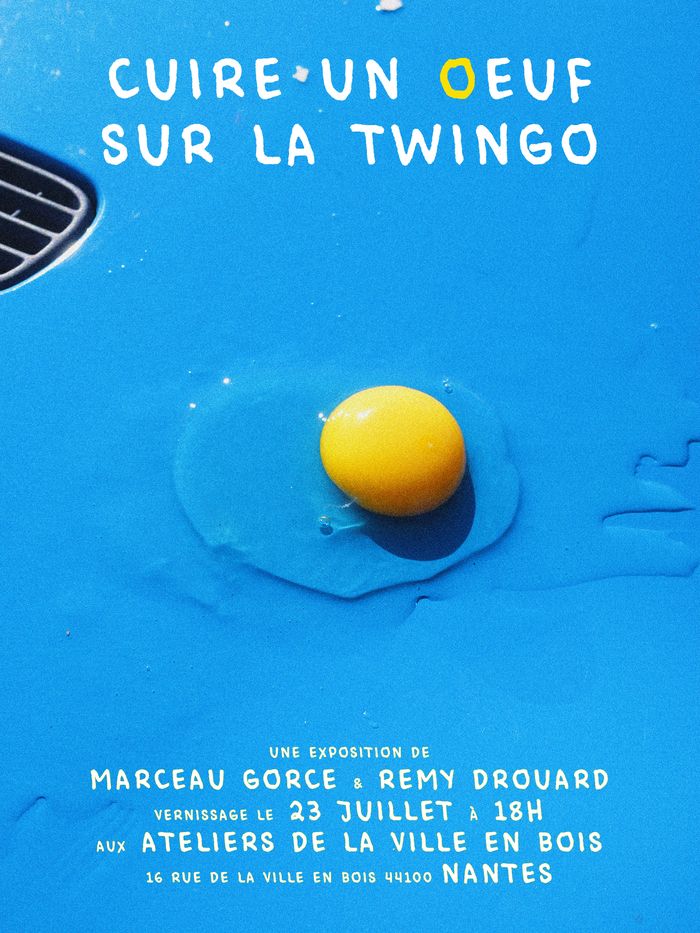 Exposition : « Cuire un œuf sur la twingo »