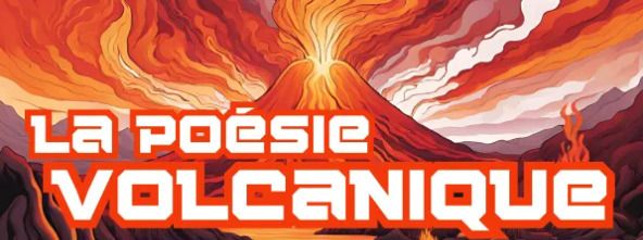 Le Printemps des Poètes - La poésie volcanique
