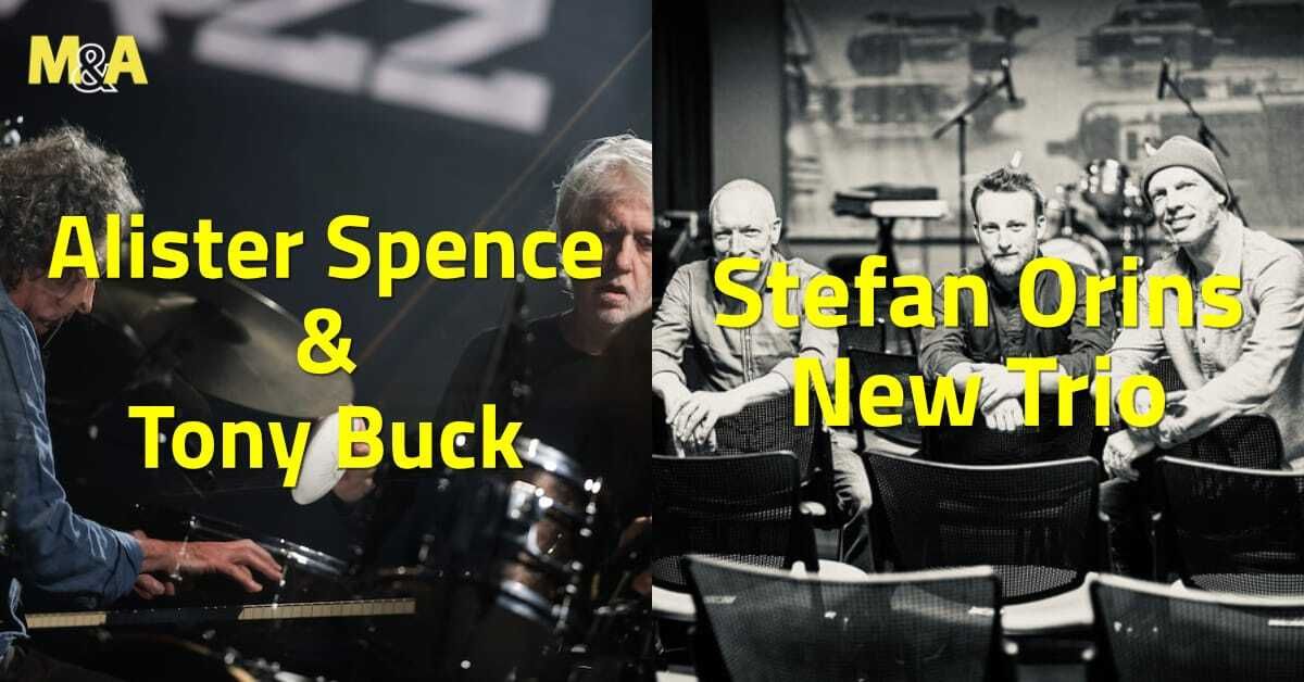 [M&A] Alister Spence & Tony Buck (AU) | Stefan Orins New Trio (FR – Muzzix)