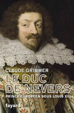 Les dessous d'un ouvrage : Le duc de Nevers, prince européen / Rencontre avec Claude Grimmer