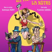 Spectacle - Ma femme, la tienne, la nôtre