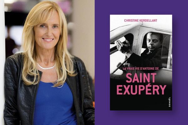 Christine KERDELLANT : La vraie vie d’Antoine de Saint-Exupéry (Denoël)