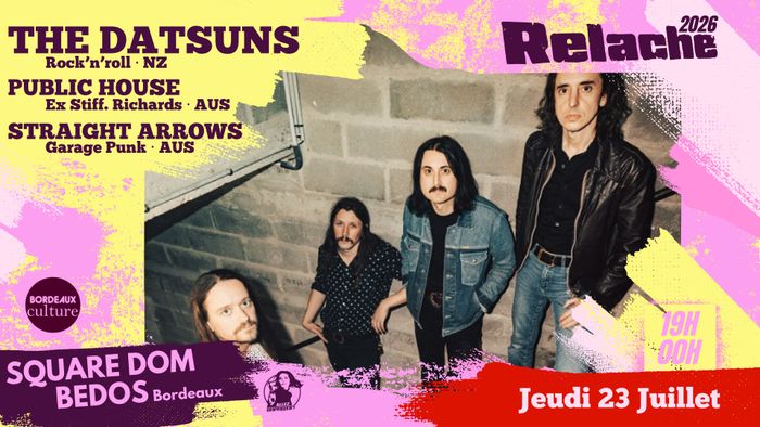 RELACHE #17 : THE DATSUNS + PUBLIC HOUSE + STRAIGHT ARROWS