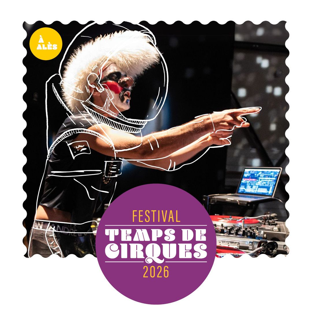 Festival Temps de Cirques • Spectacle : DJ SIRIUS • Les Enfants Sérieux