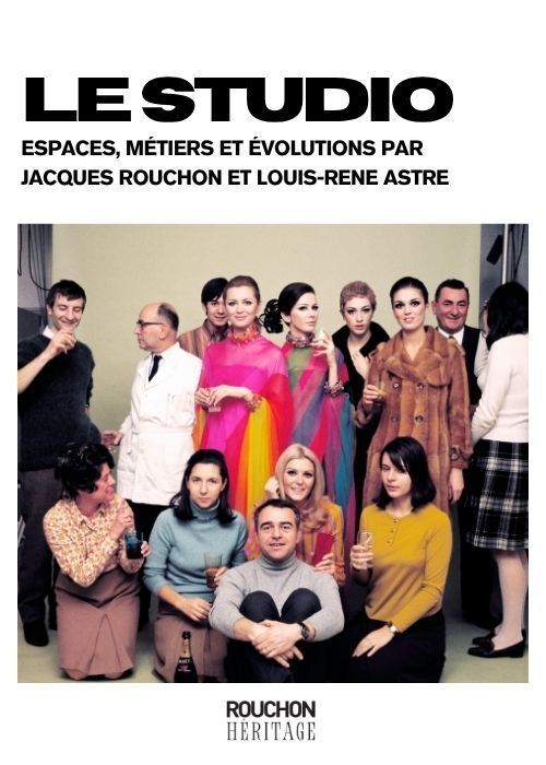 LE STUDIO - Espaces, métiers et évolutions par
JACQUES ROUCHON et LOUIS-RENE ASTRE