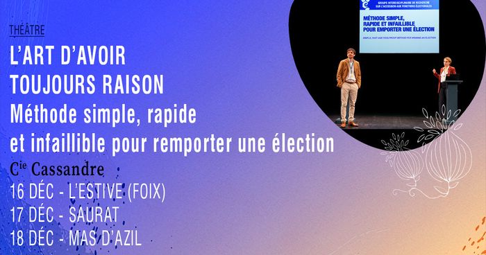 L’art d’avoir toujours raison - Méthode simple, rapide et infaillible pour remporter une élection · Cie Cassandre