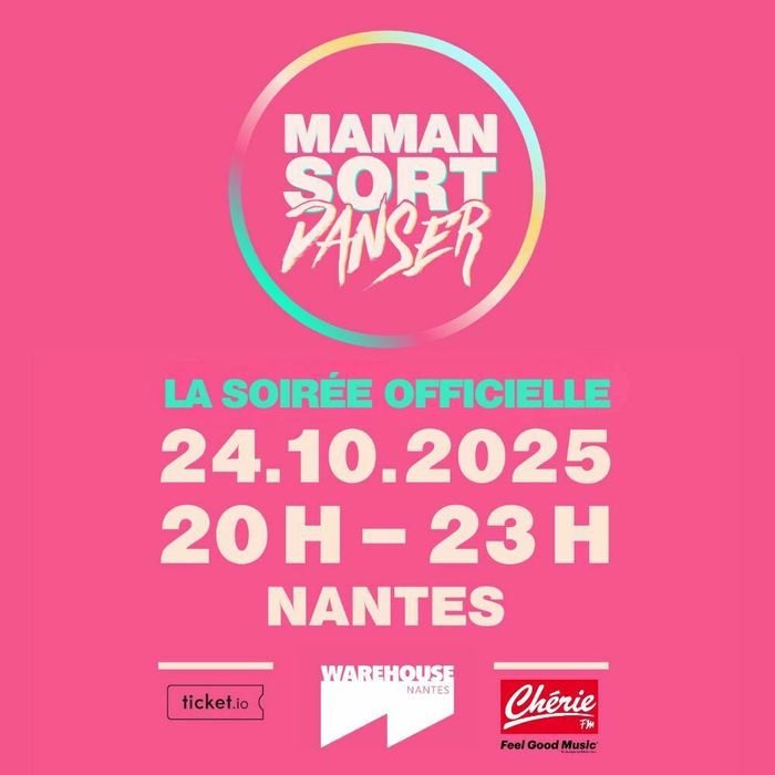 MAMAN SORT DANSER - La soirée officielle pour la première fois à Nantes !