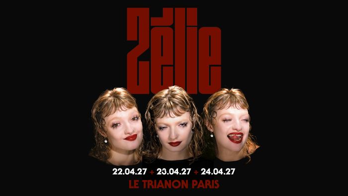 ZELIE - LE TRIANON - PARIS - 22 AVRIL 2027