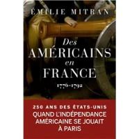 "Des Américains en France, 1776-1792" par Emilie MITRAN - Université Permanente