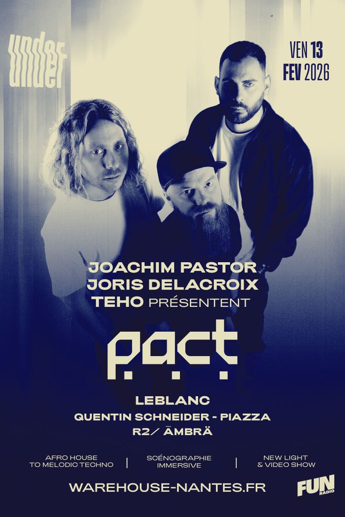 UNDER invite PACT (Joachim Pastor, Joris Delacroix, Teho), LEBLANC & more