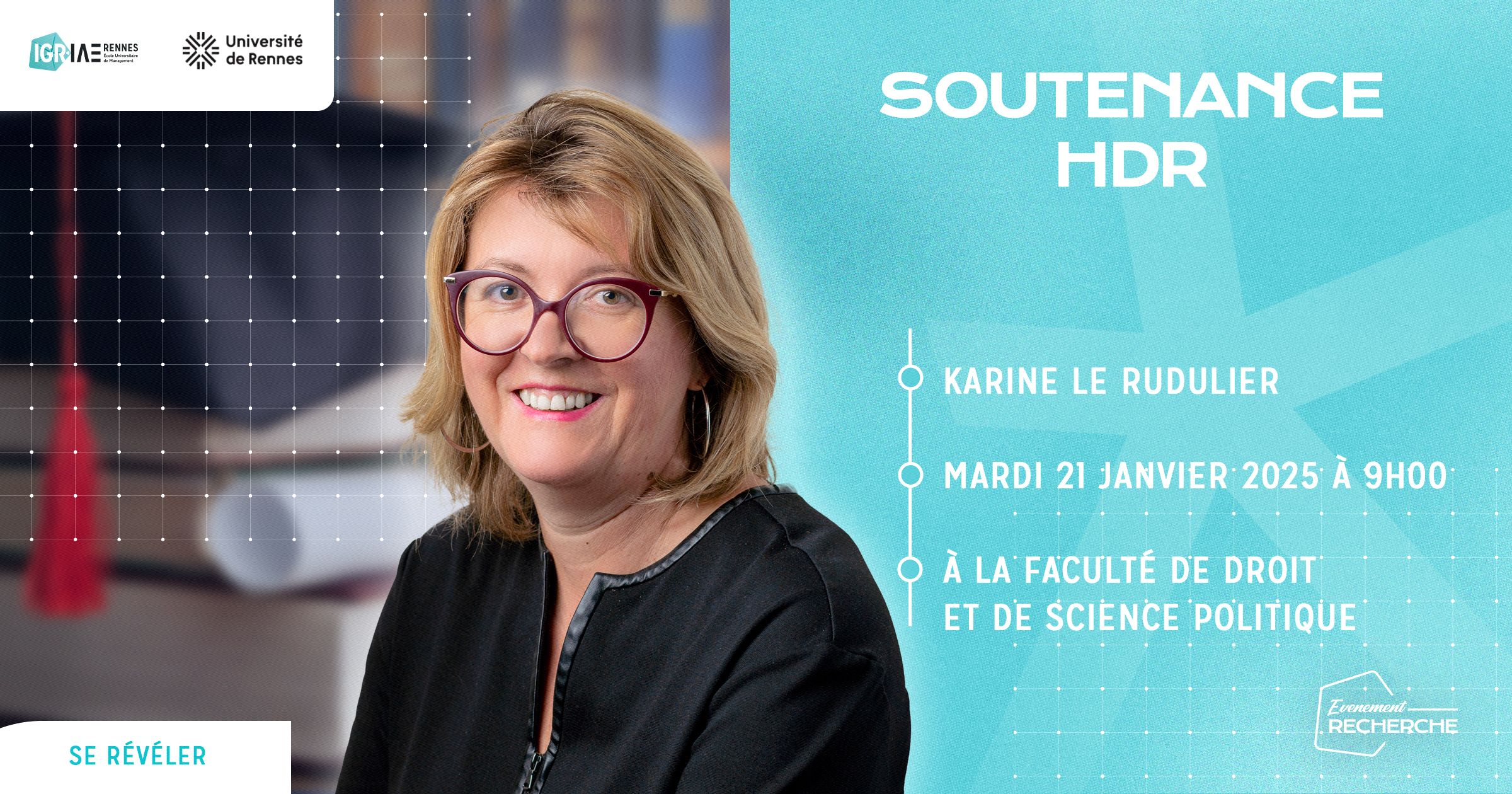 L’IGR-IAE Rennes a le plaisir de vous annoncer la soutenance HDR de Karine LE RUDULIER, Maître de Conférences, IGR-IAE de Rennes, Université de Rennes, IODE, UMR CNRS 6262.