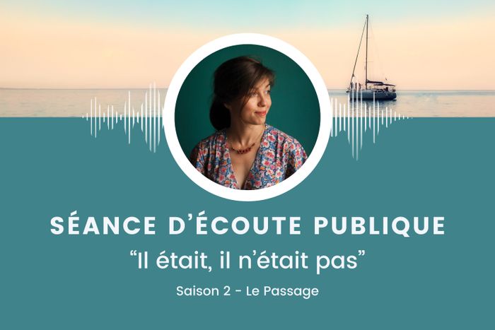 Séance d'écoute publique du podcast "Il était, il n’était pas”