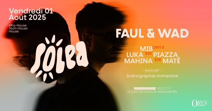 SOLEA -  Faul & Wad w/ Onyx Atmosphere, Piazza, Mahina, Luka & more