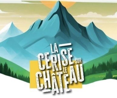 La cerise sur le Château - ANNULE