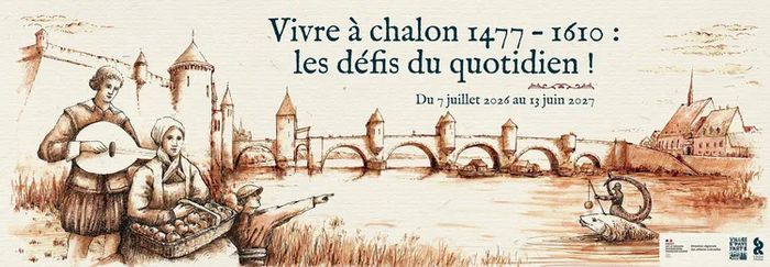 Exposition temporaire : « Vivre à Chalon 1477 – 1610 : Les Défis Du Quotidien ! »