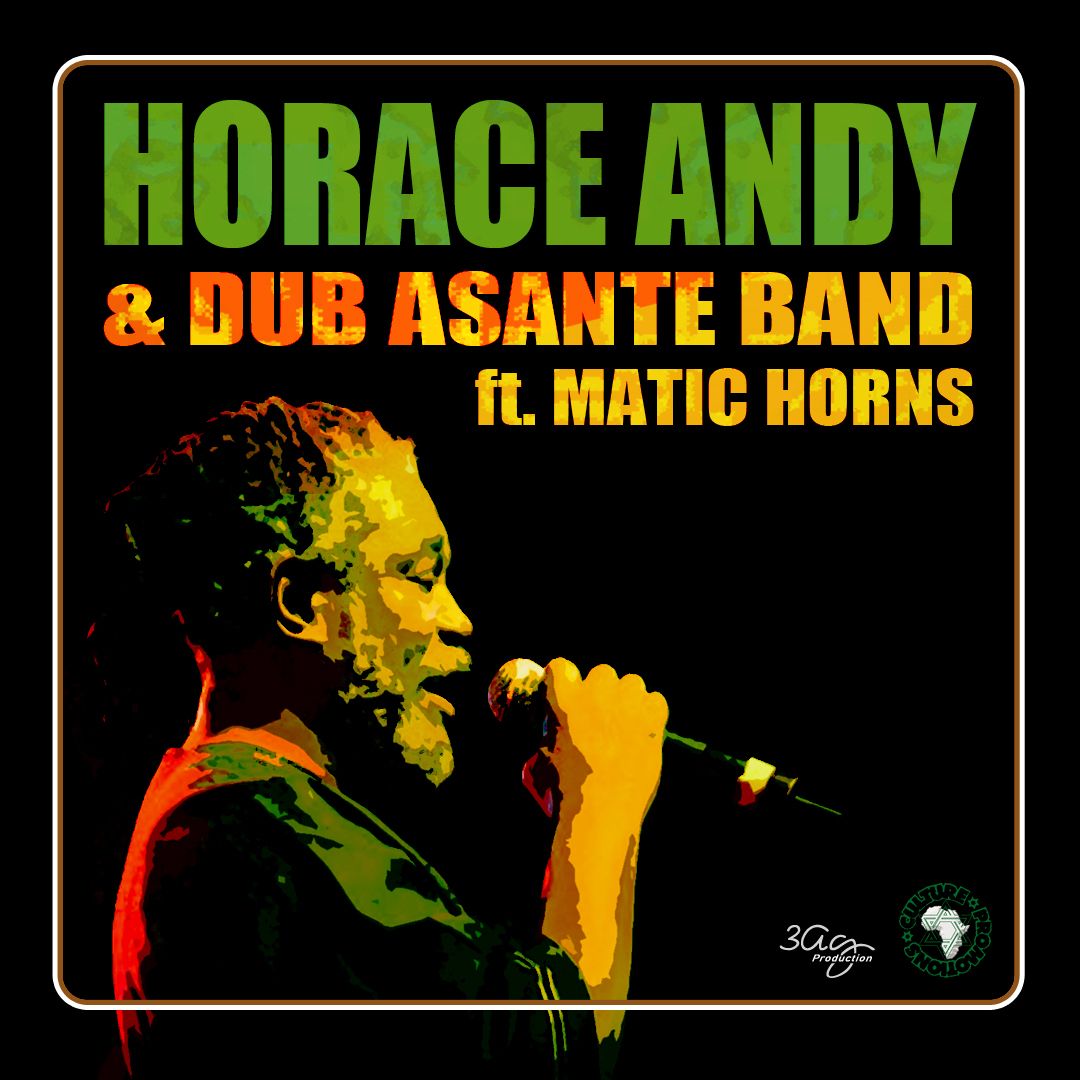 Horace Andy & Dub Asante Band Ft. Matic Horns