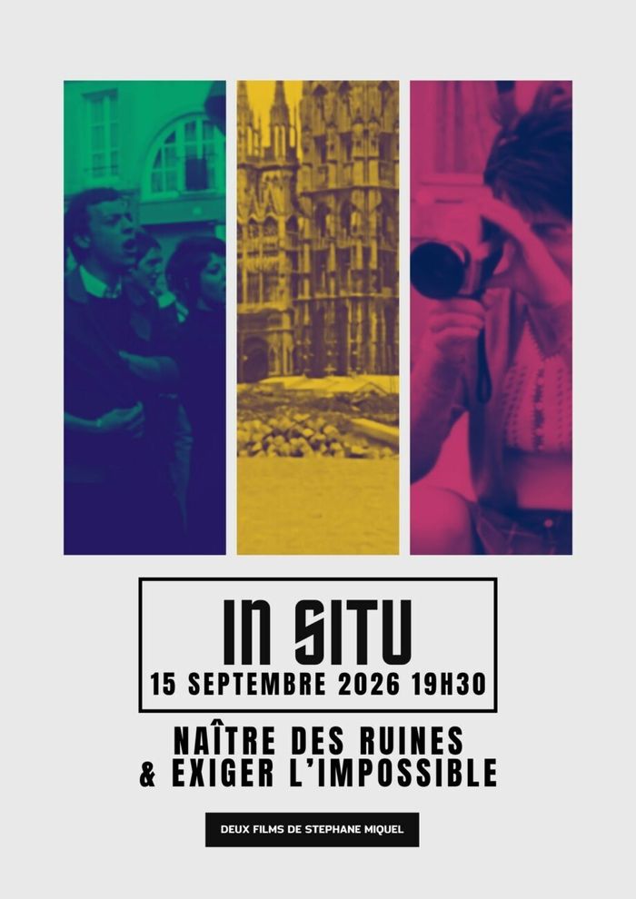 IN SITU ★ AVANT-PREMIÈRES • NAÎTRE DES RUINES & EXIGER L'IMPOSSIBLE + Rencontre