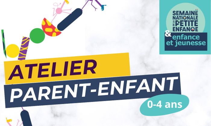 Semaine de la Petite Enfance, Enfance et Jeunesse : atelier duo parent-enfant