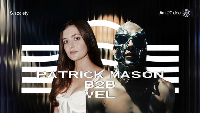 S.society : Patrick Mason b2b Vel (all day long)
