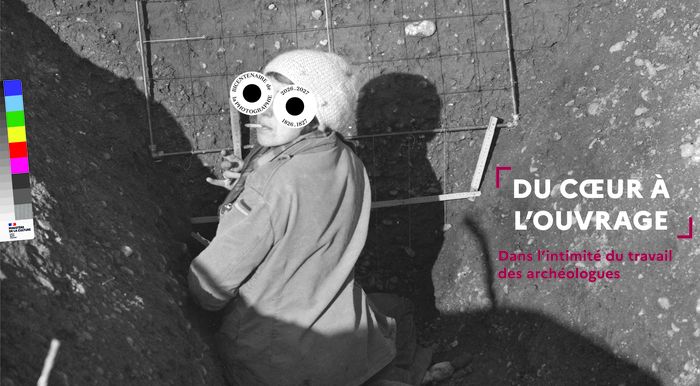 Du cœur à l'ouvrage : dans l'intimité du travail des archéologues