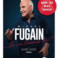 Concert - Michel Fugain "La vie, l'amour, etc..."