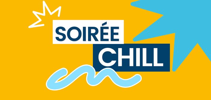Soirée chill - Viens donner ton avis !