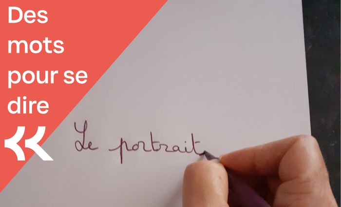 Des mots pour se dire : l’art du portrait