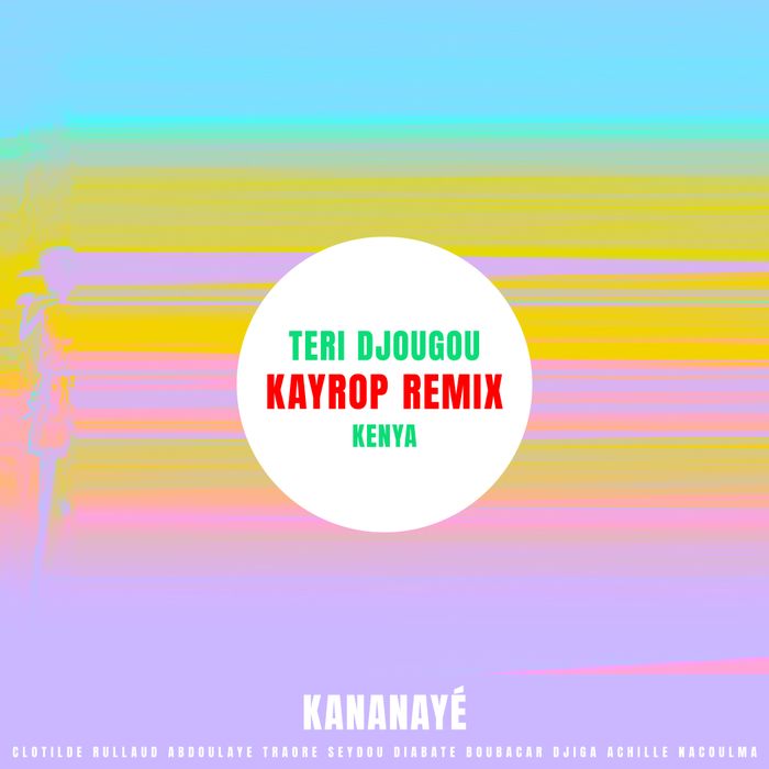 Kananayé’s Teri Djougou - Kayrop Remix Release