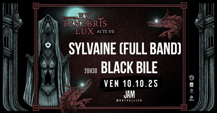 EX TENEBRIS LUX : SYLVAINE (FULL BAND) + BLACK BILE - 10 OCT - LE JAM - MONTPELLIER
