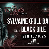 EX TENEBRIS LUX : SYLVAINE (FULL BAND) + BLACK BILE - 10 OCT - LE JAM - MONTPELLIER