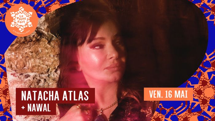 Natacha Atlas • Le Point Fort d'Aubervilliers