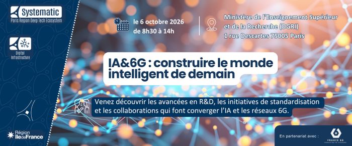 IA et réseaux 6G convergent : AI-RAN, projets SNS JU/Bpifrance, standardisation. Rejoignez le Hub Digital Infrastructure (Pôle Systematic) et la Mission France 6G pour une demi-journée d'échanges.