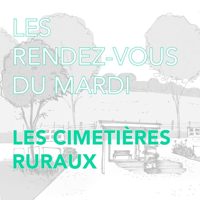 LES RENDEZ-VOUS DU MARDI : REPENSER LES CIMETIÈRES RURAUX