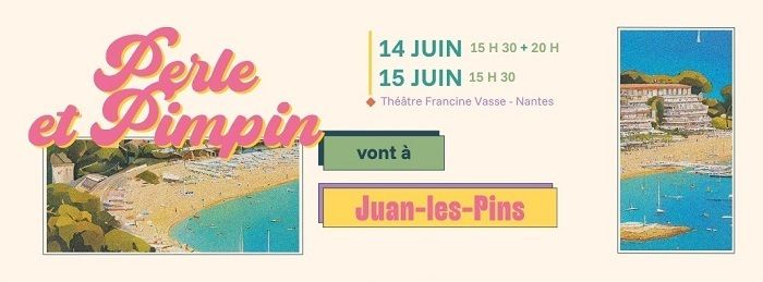 Comédie musicale Perle & Pimpin vont à Juan-les-Pins - par La Troupe Permanantes