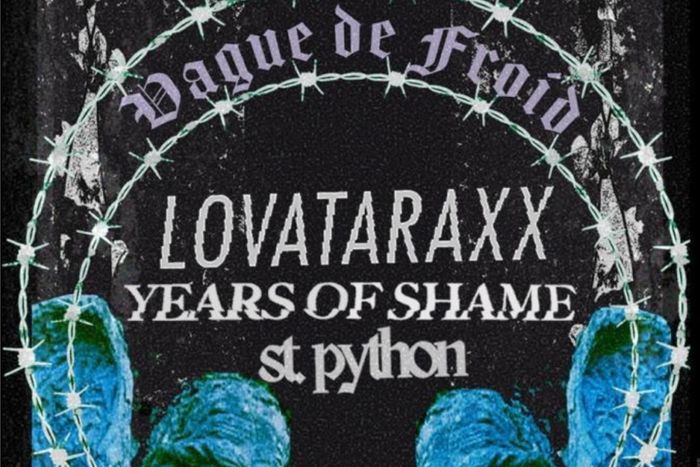 Deuxième vague de froid spécial scène française : Lovataraxx + Years of Shame + St . Python